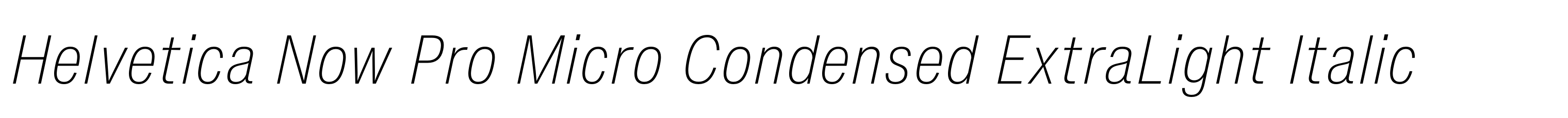 Helvetica Now Pro Micro Condensed ExtraLight Italic